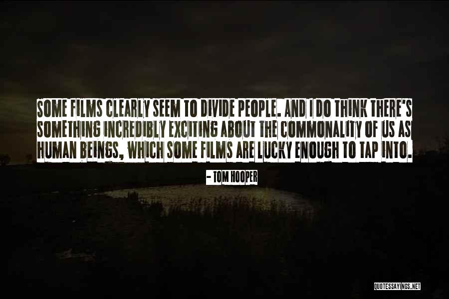 Commonality Quotes By Tom Hooper Commonality Quotes By Tom Hooper