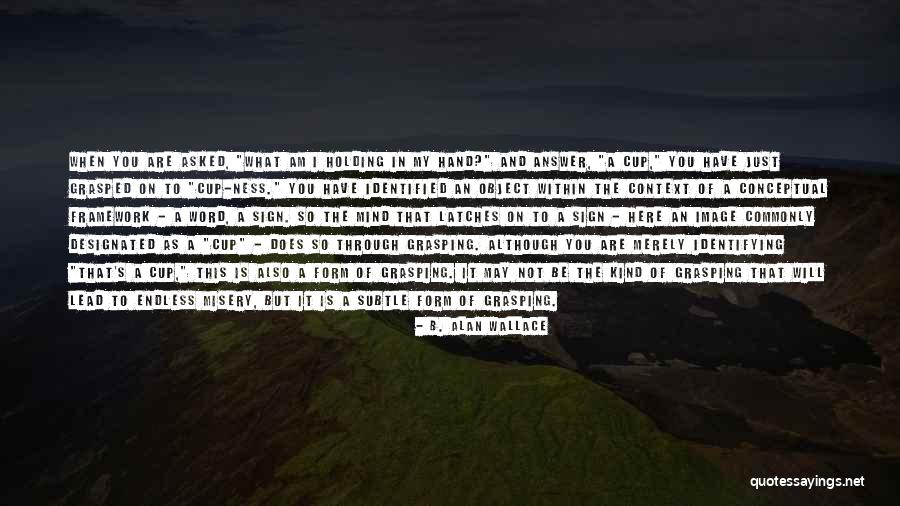 Commonly Asked Quotes By B. Alan Wallace Commonly Asked Quotes By B. Alan Wallace