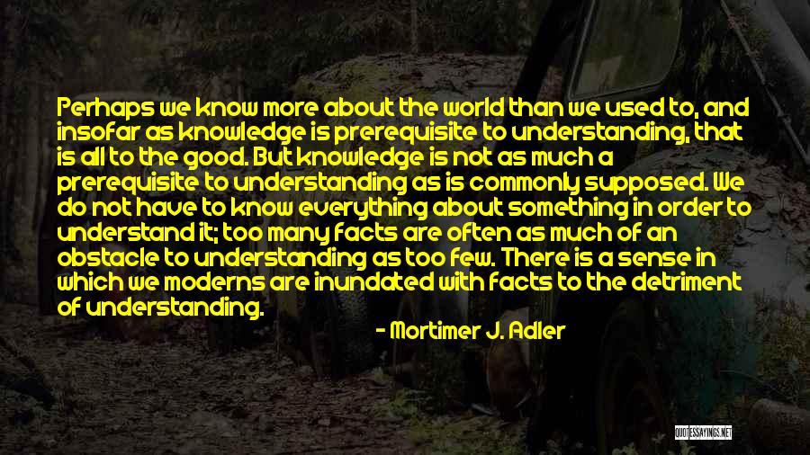 Commonly Quotes By Mortimer J. Adler Commonly Quotes By Mortimer J. Adler