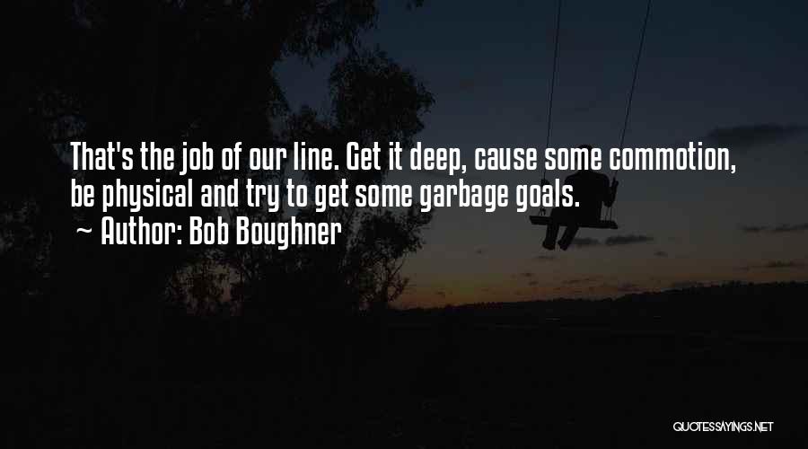 Commotion Quotes By Bob Boughner