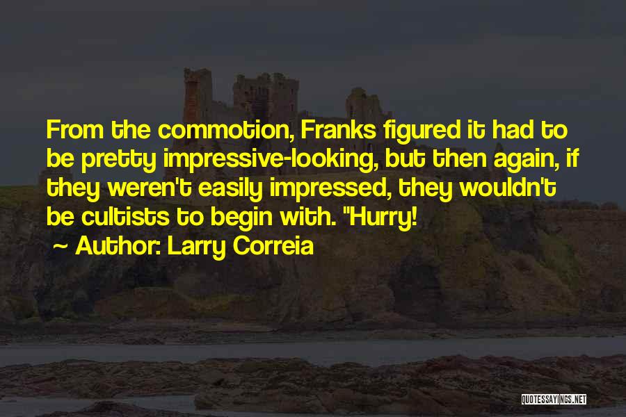 Commotion Quotes By Larry Correia