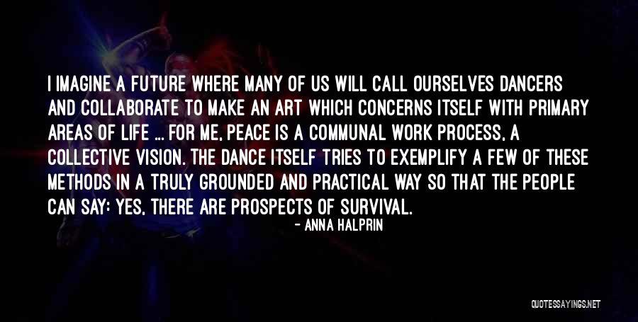 Communal Life Quotes By Anna Halprin Communal Life Quotes By Anna Halprin