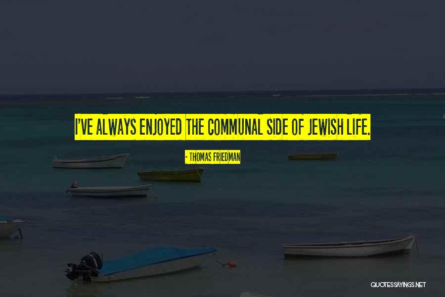 Communal Life Quotes By Thomas Friedman Communal Life Quotes By Thomas Friedman