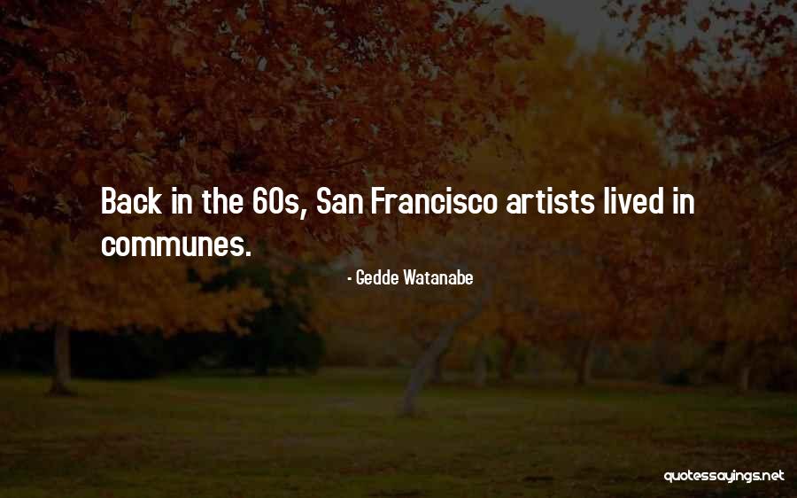 Communes In The Us Quotes By Gedde Watanabe Communes In The Us Quotes By Gedde Watanabe