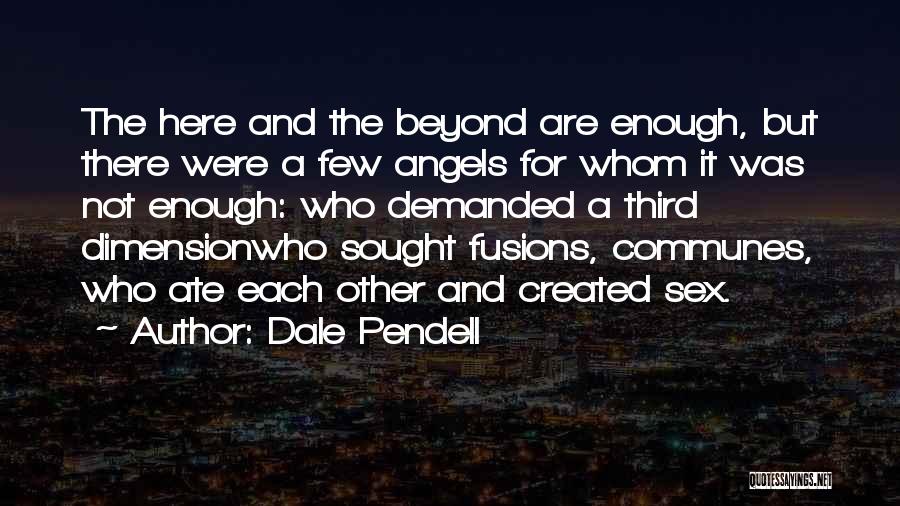 Communes Quotes By Dale Pendell