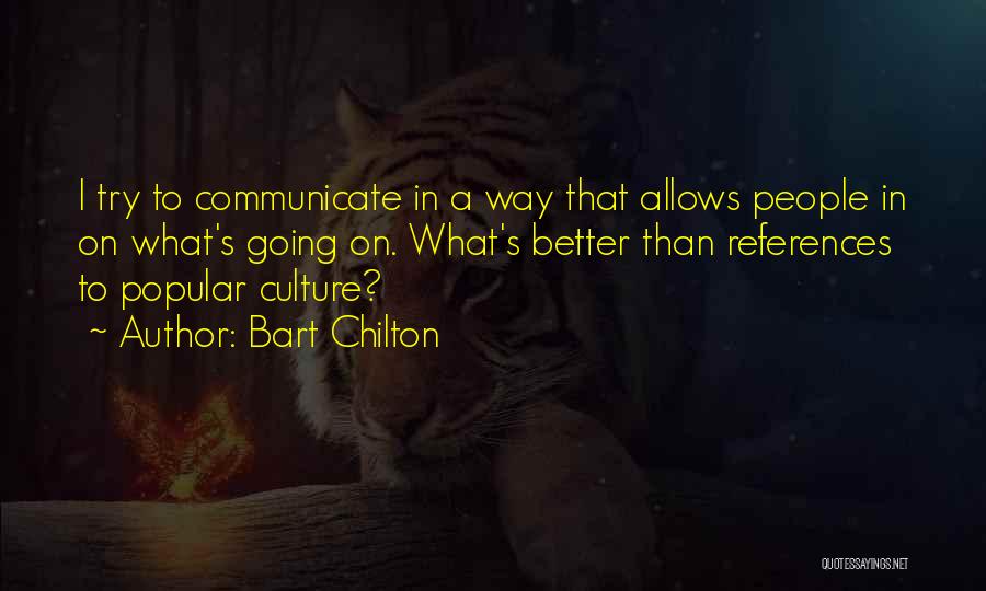 Communicate Better Quotes By Bart Chilton