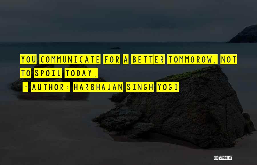 Communicate Better Quotes By Harbhajan Singh Yogi