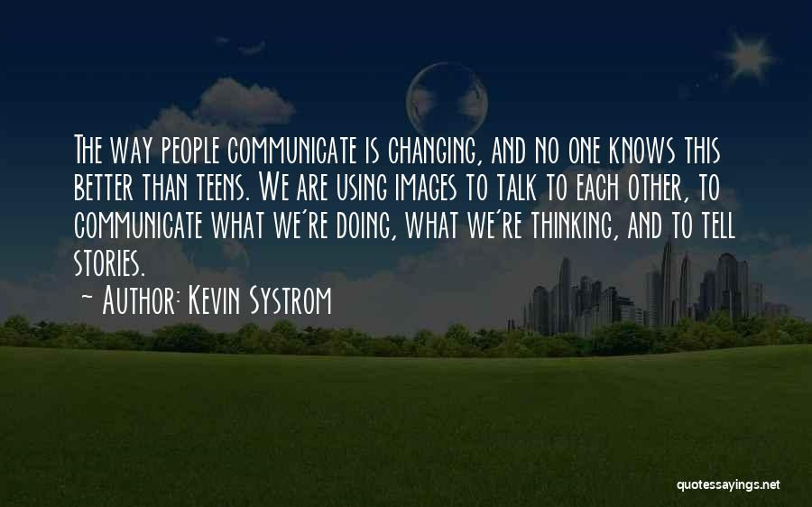 Communicate Better Quotes By Kevin Systrom