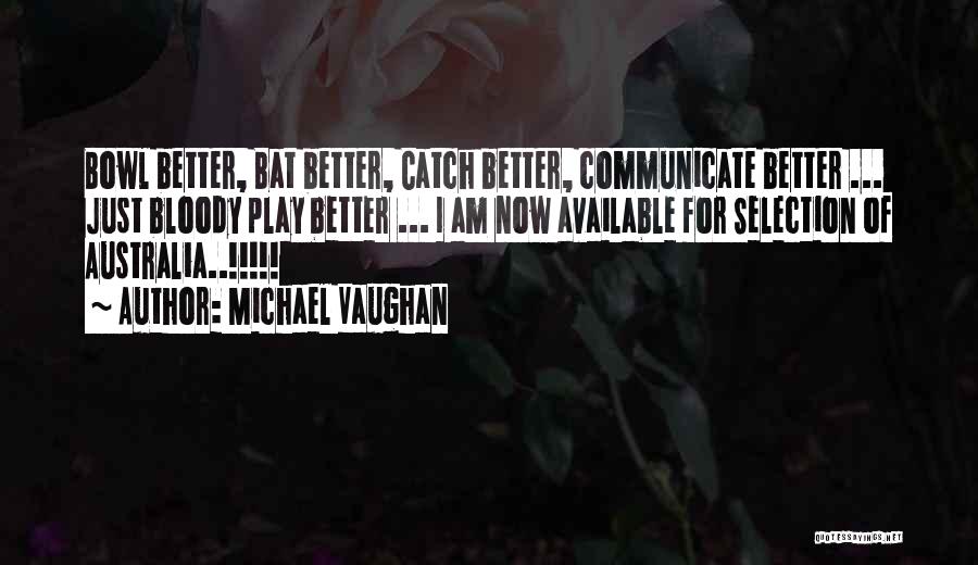 Communicate Better Quotes By Michael Vaughan