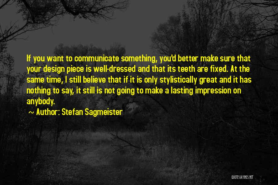 Communicate Better Quotes By Stefan Sagmeister