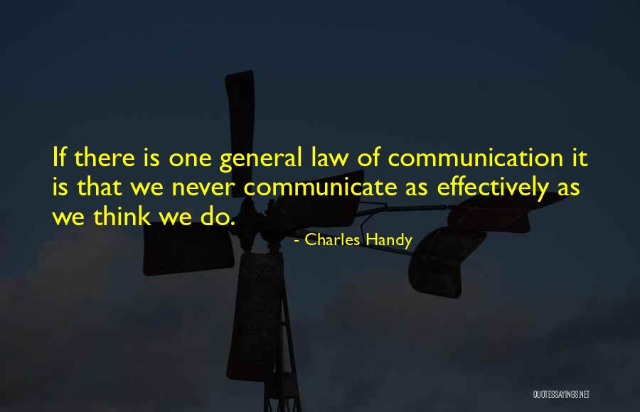 Communicate Effectively Quotes By Charles Handy Communicate Effectively Quotes By Charles Handy