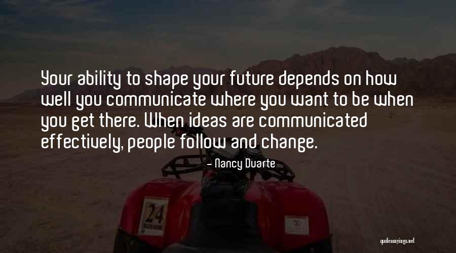 Communicate Effectively Quotes By Nancy Duarte Communicate Effectively Quotes By Nancy Duarte