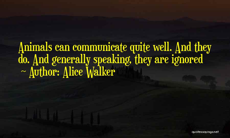 Communicate Quotes By Alice Walker