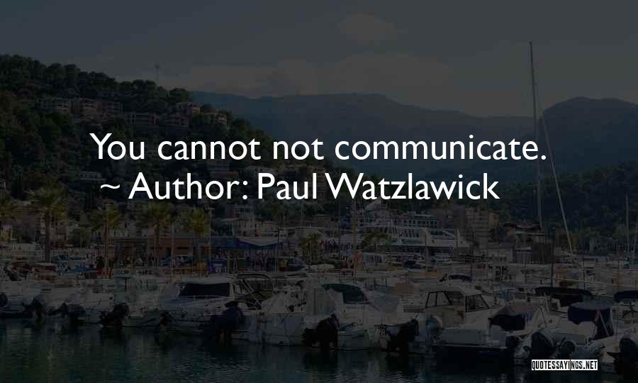Communicate Quotes By Paul Watzlawick
