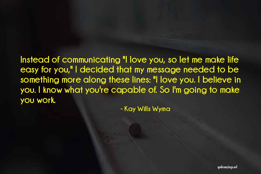 Communicating At Work Quotes By Kay Wills Wyma Communicating At Work Quotes By Kay Wills Wyma