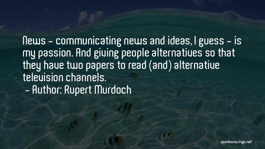 Communicating Ideas Quotes By Rupert Murdoch