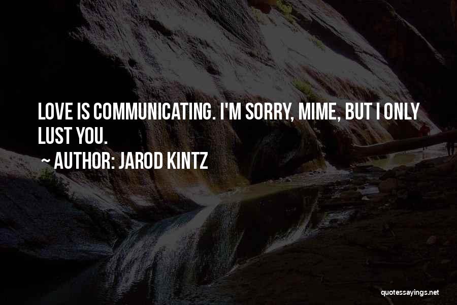 Communicating Love Quotes By Jarod Kintz