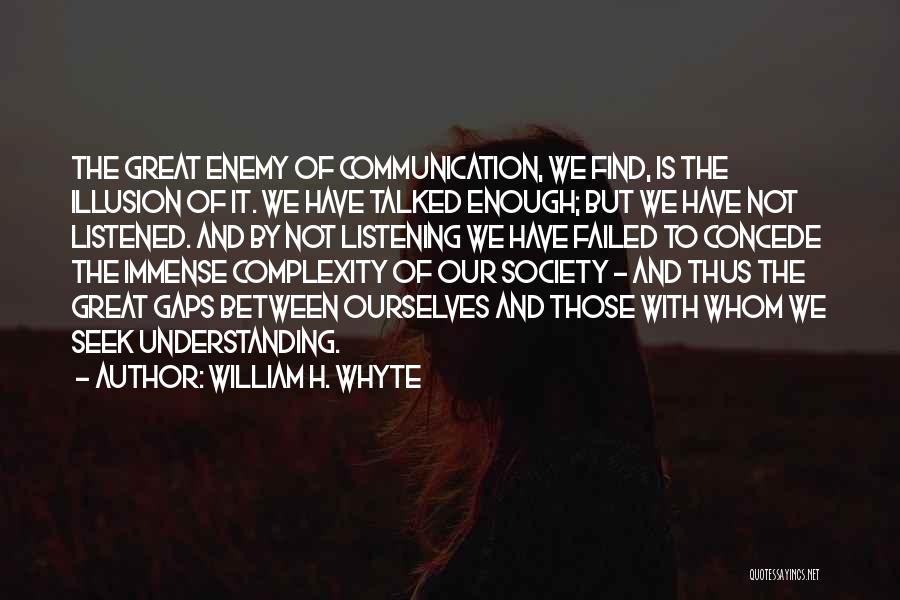 Communication And Misunderstanding Quotes By William H. Whyte