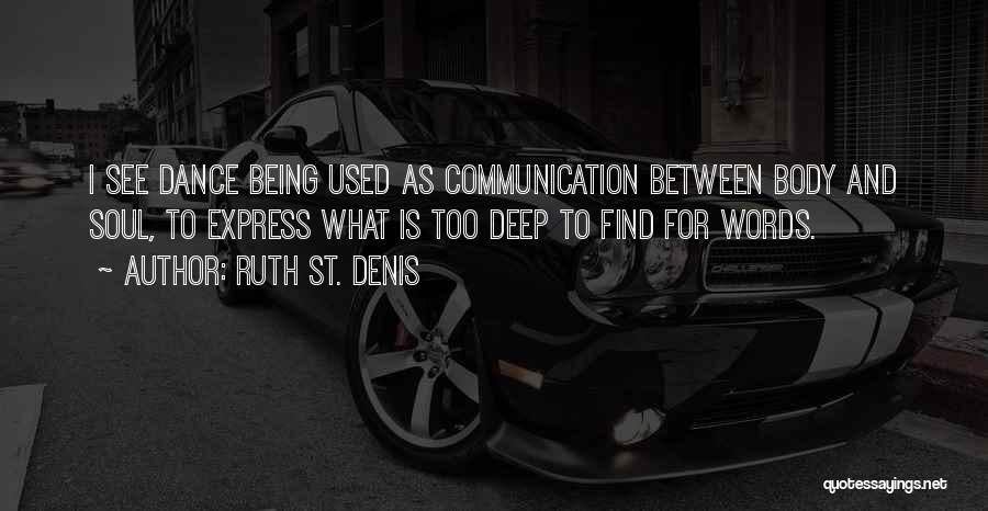 Communication And Quotes By Ruth St. Denis