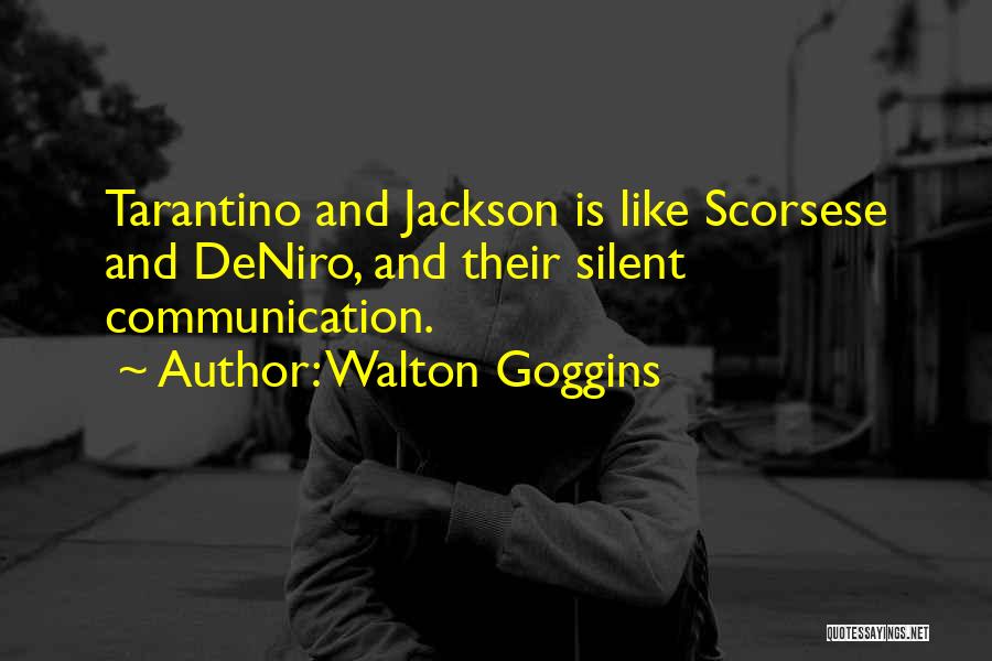 Communication And Quotes By Walton Goggins