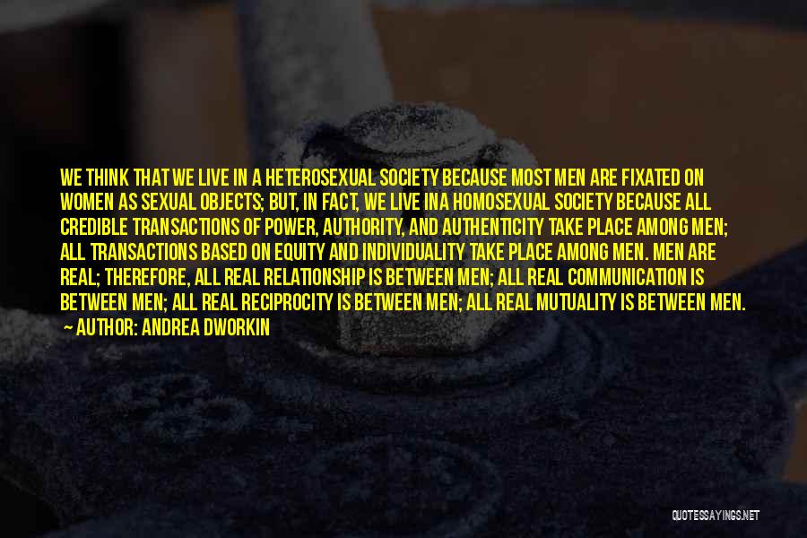 Communication And Relationship Quotes By Andrea Dworkin