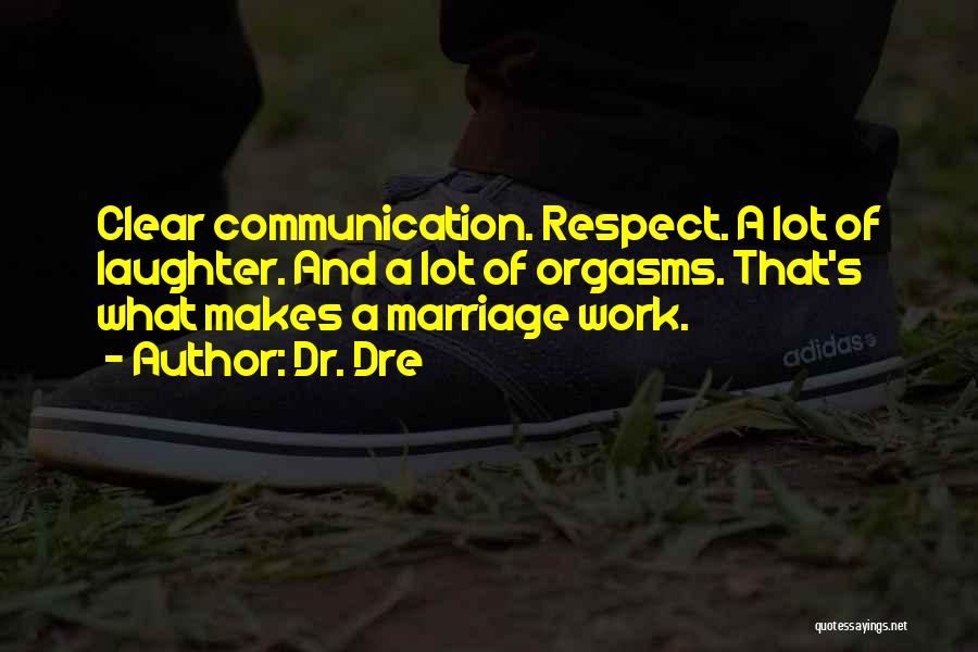 Communication And Relationship Quotes By Dr. Dre