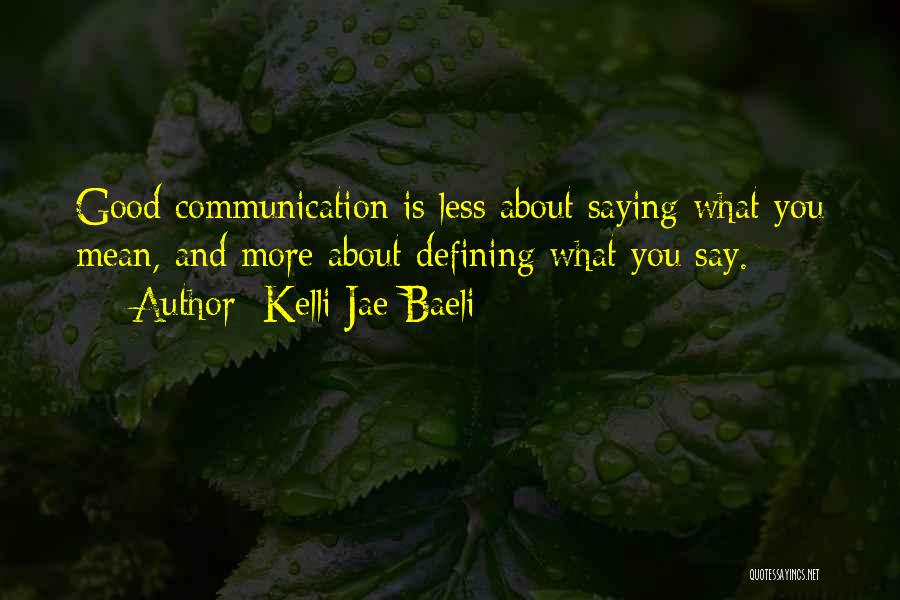 Communication And Relationship Quotes By Kelli Jae Baeli