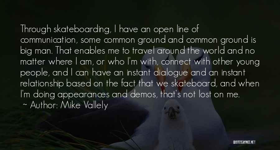 Communication And Relationship Quotes By Mike Vallely