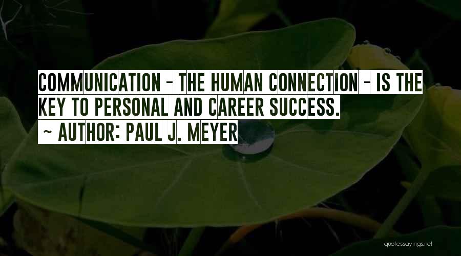 Communication And Success Quotes By Paul J. Meyer
