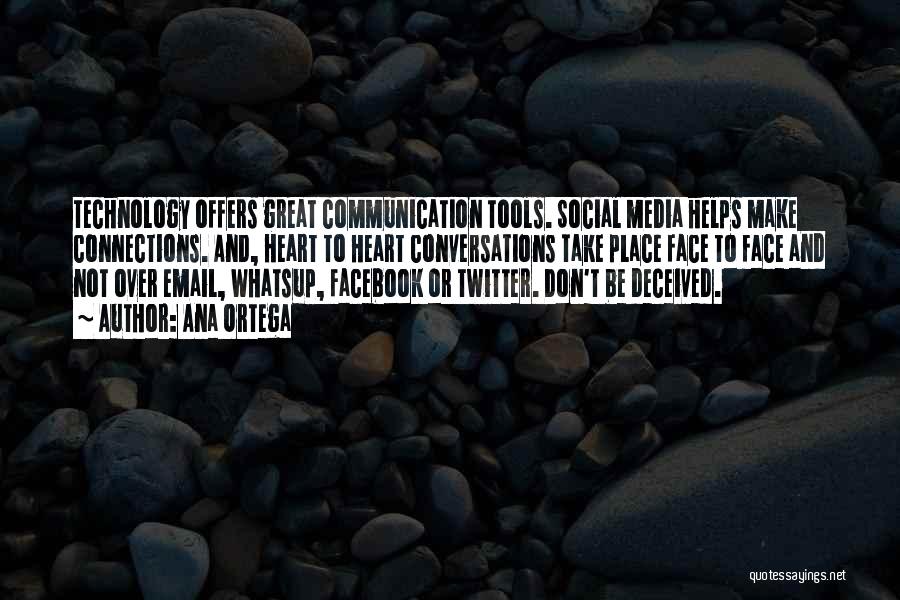 Communication And Technology Quotes By Ana Ortega
