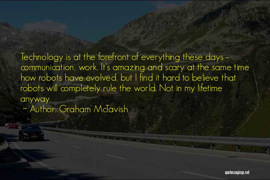 Communication And Technology Quotes By Graham McTavish