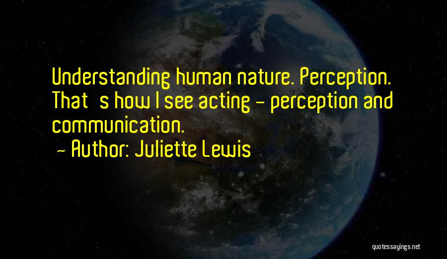 Communication And Understanding Quotes By Juliette Lewis