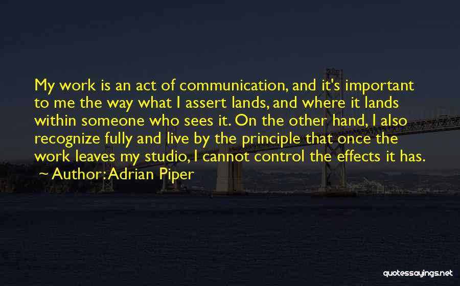 Communication At Work Quotes By Adrian Piper