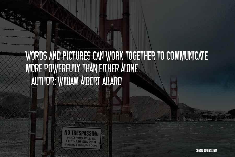 Communication At Work Quotes By William Albert Allard
