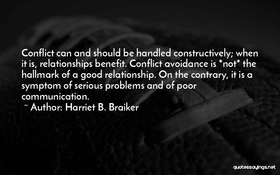 Communication Conflict Quotes By Harriet B. Braiker