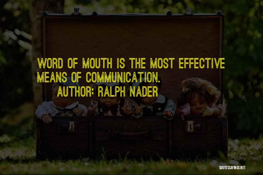 Communication Effective Quotes By Ralph Nader