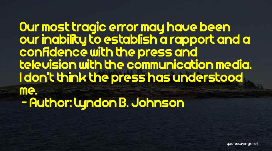 Communication Error Quotes By Lyndon B. Johnson