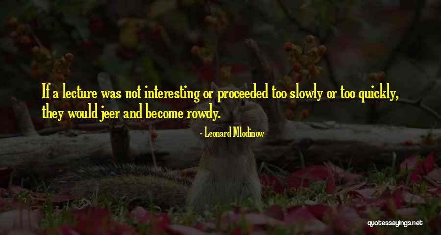 Communication From Famous People Quotes By Leonard Mlodinow Communication From Famous People Quotes By Leonard Mlodinow