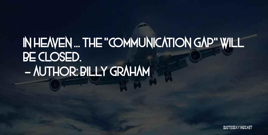 Communication Gap Quotes By Billy Graham