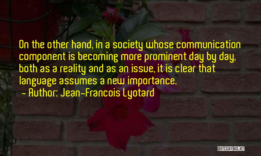 Communication Importance Quotes By Jean-Francois Lyotard