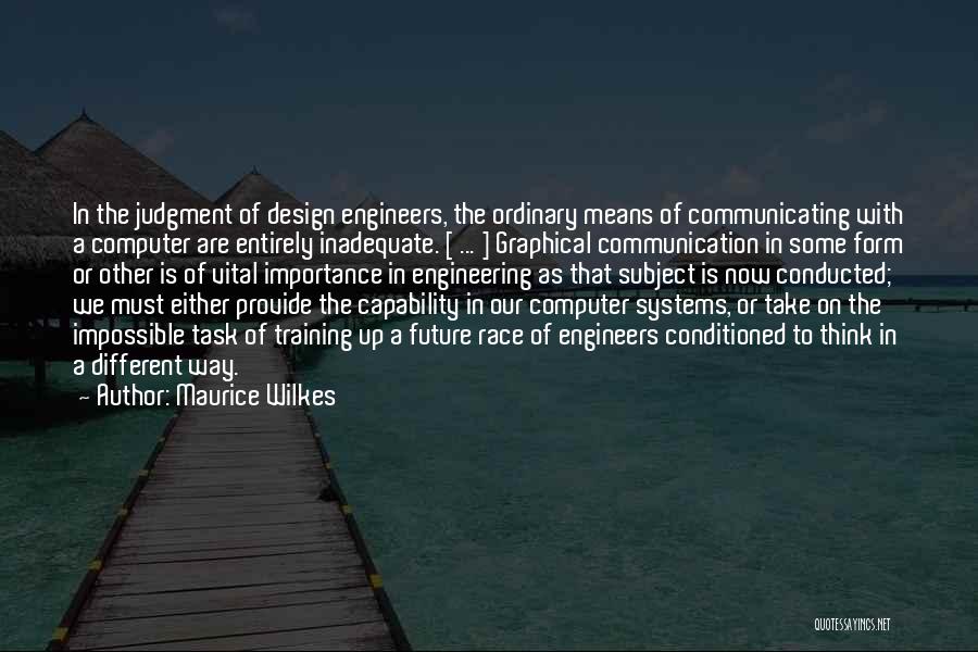 Communication Importance Quotes By Maurice Wilkes