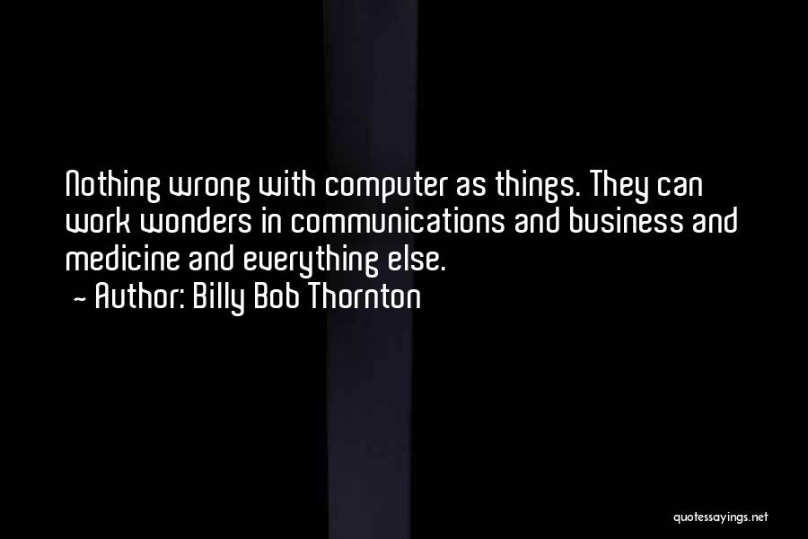 Communication In Medicine Quotes By Billy Bob Thornton