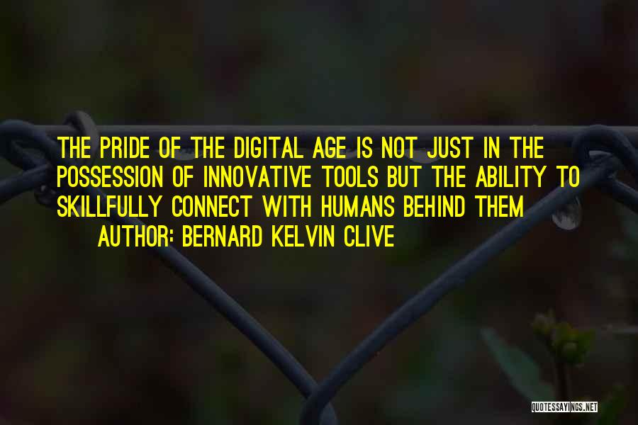 Communication In The Digital Age Quotes By Bernard Kelvin Clive
