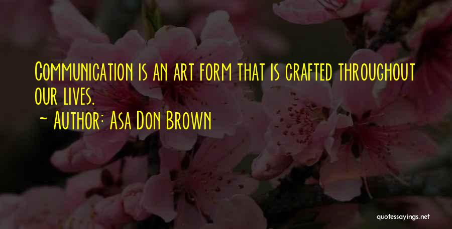 Communication In The Workplace Quotes By Asa Don Brown