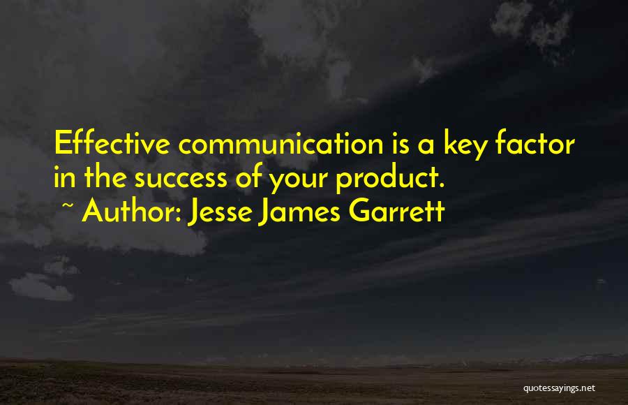 Communication Is Key To Success Quotes By Jesse James Garrett