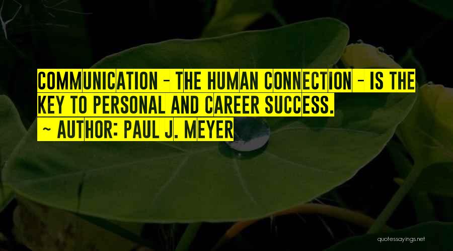 Communication Is Key To Success Quotes By Paul J. Meyer