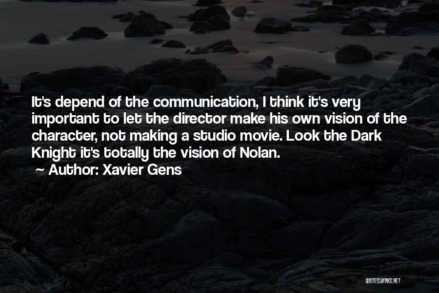 Communication Is Very Important Quotes By Xavier Gens