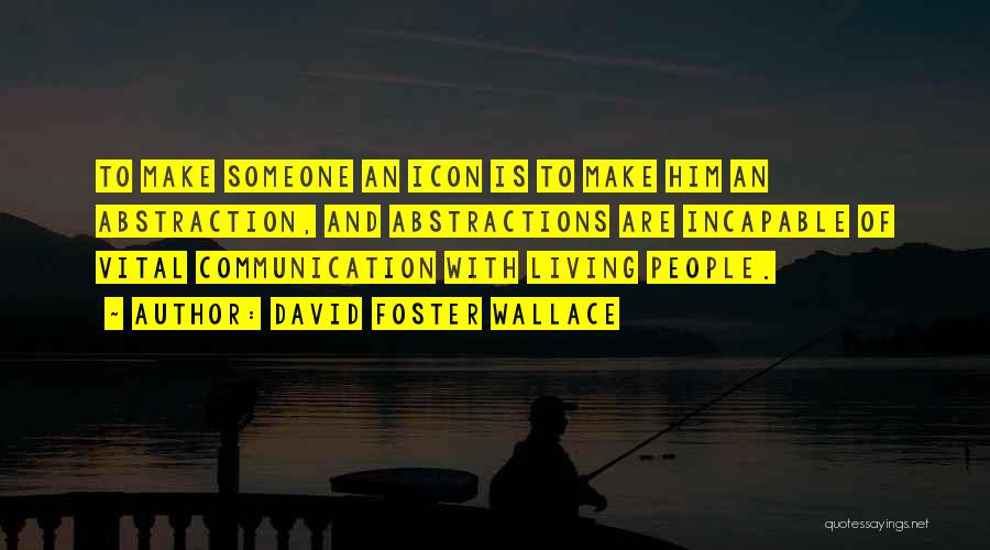 Communication Is Vital Quotes By David Foster Wallace