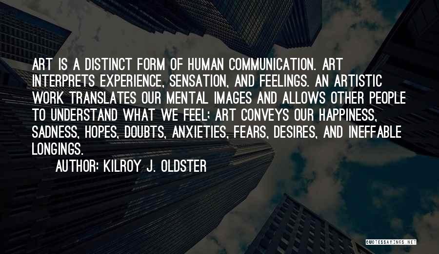 Communication Poetry Quotes By Kilroy J. Oldster