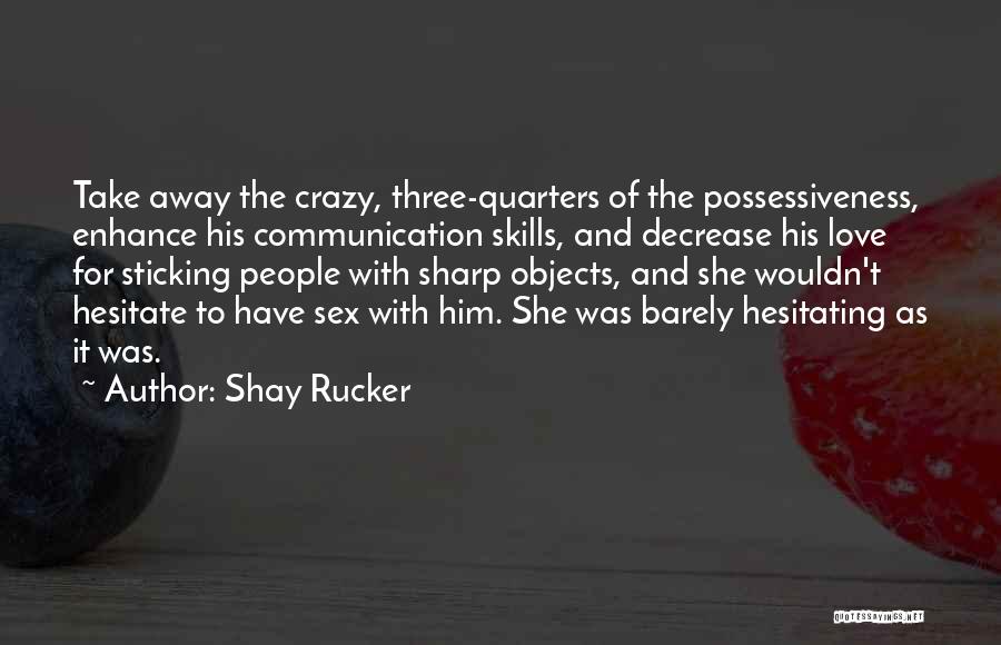 Communication Skills Quotes By Shay Rucker